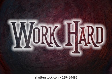 Work Hard Concept text on background