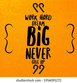 227 Work hard dream big and never give up Images, Stock Photos ...