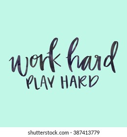 Work Hard Play Hard Quote 