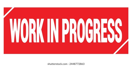 WORK IN PROGRESS text written on red grungy stamp sign.