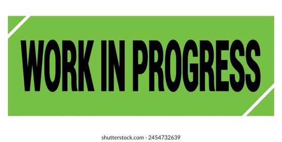 WORK IN PROGRESS text written on green-black grungy stamp sign.