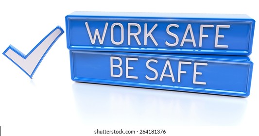 Work Safe Be Safe - 3d Banner, Isolated On White Background