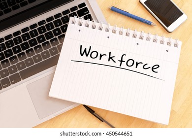 Workforce - handwritten text in a notebook on a desk - 3d render illustration.