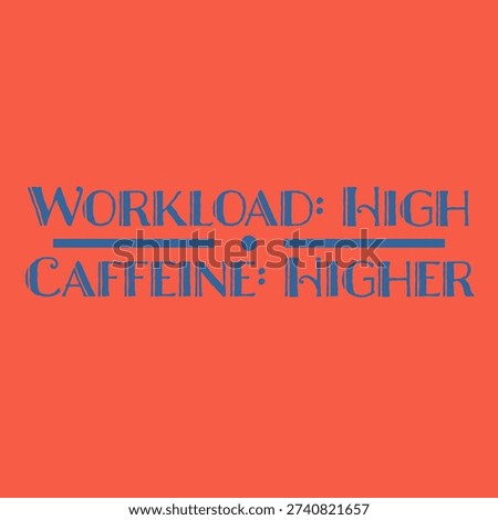 Workload: High caffeine: higher on a salmon background
