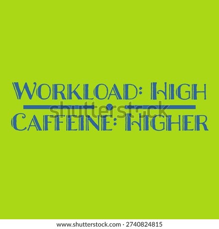 Workload high caffeine higher on a green background