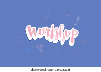 Workshop announcement composition. Template with handwritten lettering and decoration.  - Powered by Shutterstock