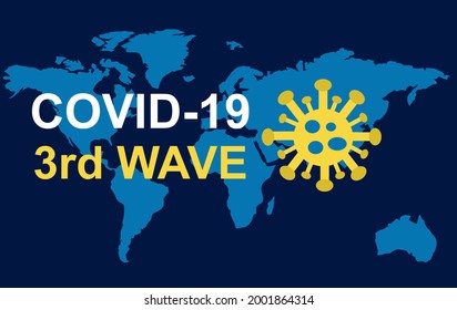 World map - third wave of the corona virus - covid-19 concept