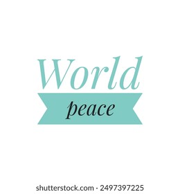 World peace text on white background, anti war quote - Powered by Shutterstock