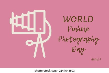 World Pinhole Photography Day 24th Of April. Very Attractive Illustration Design.