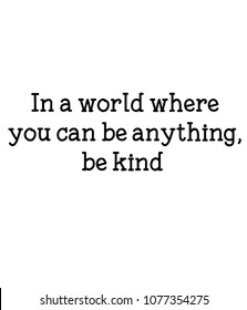 In A World Where You Can Be Anything, Be Kind