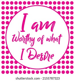 I Am Worthy Positive Affirmation Print Ready Card For Adult