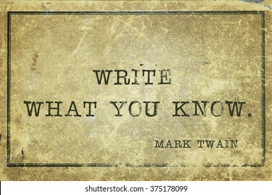 Write What You Know -  Famous American Writer Mark Twain Quote Printed On Grunge Vintage Cardboard
