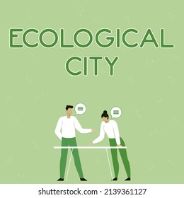 Writing displaying text Ecological City. Internet Concept human settlement modeled on the selfsustaining structure Partners Sharing New Ideas For Skill Improvement Work Strategies.