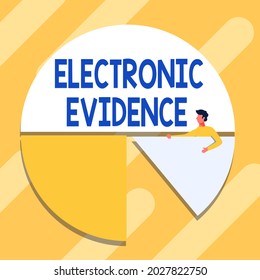 Writing Displaying Text Electronic Evidence. Conceptual Photo Probative Information Stored Or Transmit In Digital Form Man Drawing Holding Pie Chart Piece Showing Graph Design.