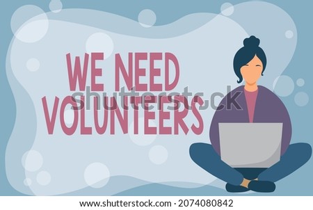 Writing displaying text We Need Volunteers. Concept meaning someone who does work without being paid for it Young Lady Sitting With Crossed Legs While Using Laptop Showing Relaxation.