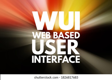 WUI Web Based User Interface - Allows The User To Interact With Content Or Software Running On A Remote Server Through A Web Browser, Acronym Text Concept Background