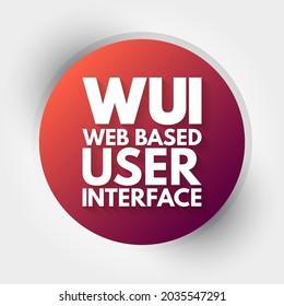 WUI Web Based User Interface - Allows The User To Interact With Content Or Software Running On A Remote Server Through A Web Browser, Acronym Text Concept Background