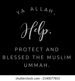 Ya Allah, Help, Protect And Blessed The Muslim Ummah.