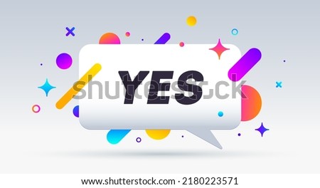 Yes, speech bubble. Banner, poster, speech bubble with text Yes. Geometric style with message yes for banner, poster. Explosion burst design, speech bubble. Illustration