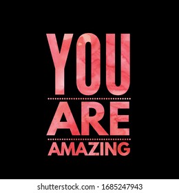 You are amazing. Inspirational Quote. Best motivational quotes and sayings about life,wisdom,positive,Uplifting,empowering,success,Motivation.