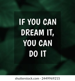 If you can dream it, you can do it. motivation and inspirational quotes about Life career, summer travel, positive journey phrases to poster, greeting card, printable. - Powered by Shutterstock