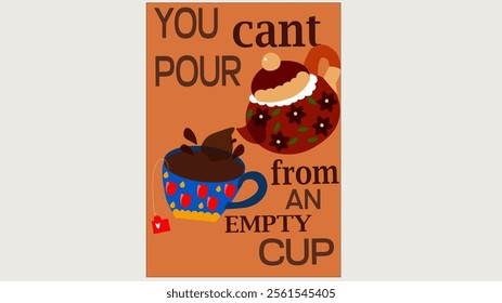 You Can't Pour From an Empty Cup | Dark and Colorful Illustration of Kettle Pouring Coffee, Vibrant Motivational Poster Design.

 - Powered by Shutterstock