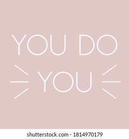 You Do You. Self Love Quote. Neutral. Earth Tones. Dark Pink Background With White Lines. White Block Font.