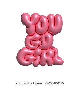 You Go, Girl - 3d render Print with pink Motivational Slogan Isolated on a White Background. Positive Inscription. Girlhood Print. Decorative object in balloon or bubble gum style