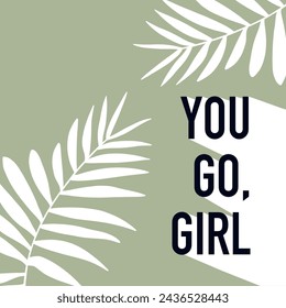 You Go Girl Aesthetic Neutral Women Empowerment Quote - Powered by Shutterstock