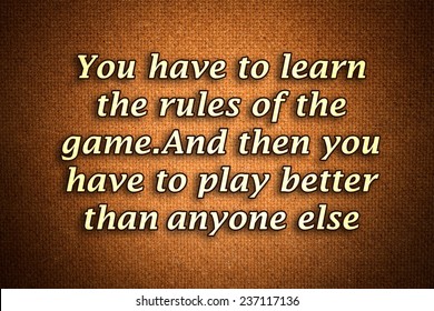 You have to learn the rules of the game.And then you have to play better than anyone else.A famous inspirational motivating quote by Albert Einstein.Grunge background with gradient effect - Powered by Shutterstock