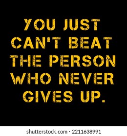 You just can't beat the person who never gives up. inspirational quotes about life and struggles - Powered by Shutterstock