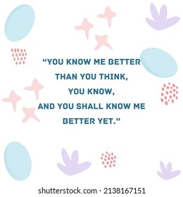 You Know Me Better Than You Think Quotes