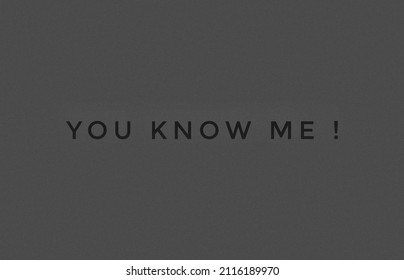 You Know Me ! Illustration With Dark Background