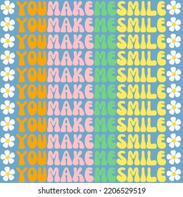 You Make Me Smile Hippie Flower Quotes Typography 