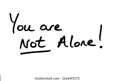 You are NOT Alone! handwritten on a white background. - Powered by Shutterstock