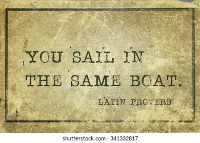 You Sail In The Same Boat - Ancient Latin Proverb Printed On Grunge Vintage Cardboard