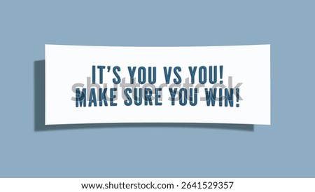 It’s you vs you Make sure you win. A card isolated on blue background.