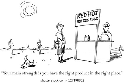 "Your main strength is you have the right product in the right place."