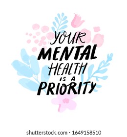 Your Mental Health Is A Priority. Therapy Quote Hand Written On Delicate Pink And Blue Branches, Abstract Watercolor Flowers And Leaves