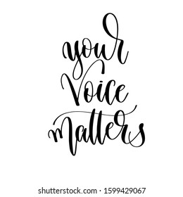 Your Voice Matters - Hand Lettering Inscription Text Motivation And Inspiration Positive Quote Design, Calligraphy Raster Version Illustration