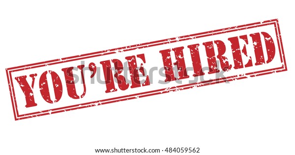 Youre Hired Stamp Stock Illustration 484059562 | Shutterstock