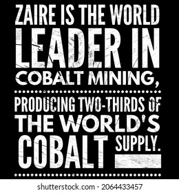 Zaire Is The World Leader In Cobalt Mining, Producing Two Third Of The World's Cobalt Supply.