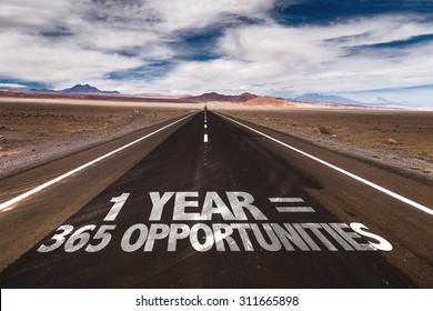 1 Year = 365 Opportunities written on desert road