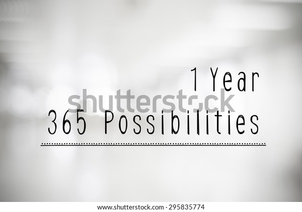 1 Year 365 Possibilities Quotation On Stock Photo Edit Now