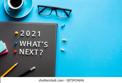 2021 What's Next ? Text On Work Table.trends Research And New Things.business Startup Concepts