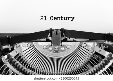 21 century word closeup being typing and centered on a sheet of paper on old vintage typewriter mechanical