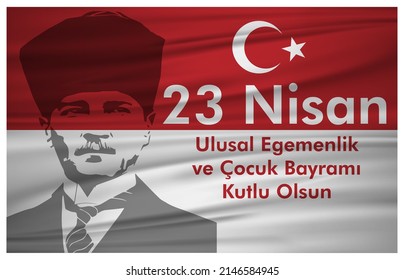 23 Nisan Kutlu olsun. National Sovereignty and Children's Day in Turkey. - English Translated: April 23 National Sovereignty and Children's Day.