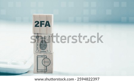 2FA two-factor authentication, biometric data, cybersecurity concept on the internet, cyber security online,Stacked wooden blocks represent security that requires two steps of verification.