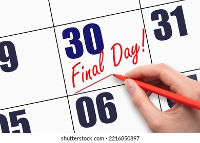 30th Day Of The Month. Hand Writing Text FINAL DAY And Drawing A Line On Calendar Date. A Reminder Of The Last Day. Deadline. Business Concept Day Of The Year Concept.