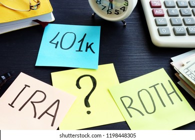 401k Ira Roth On Pieces Of Paper. Retirement Planning.